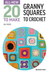 All-New 20 to Make: Granny Squares to Crochet