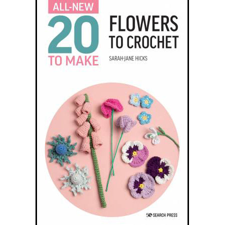 All-New 20 to Make: Flowers to Crochet