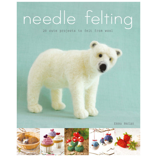 Needle Felting: 20 Cute Projects to Felt from Wool