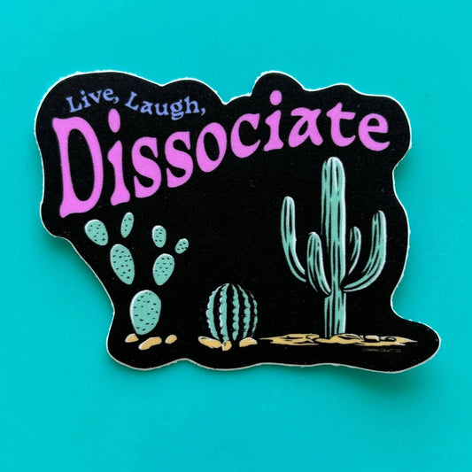 Live Laugh Dissociate Sticker | Comma Craft Co.