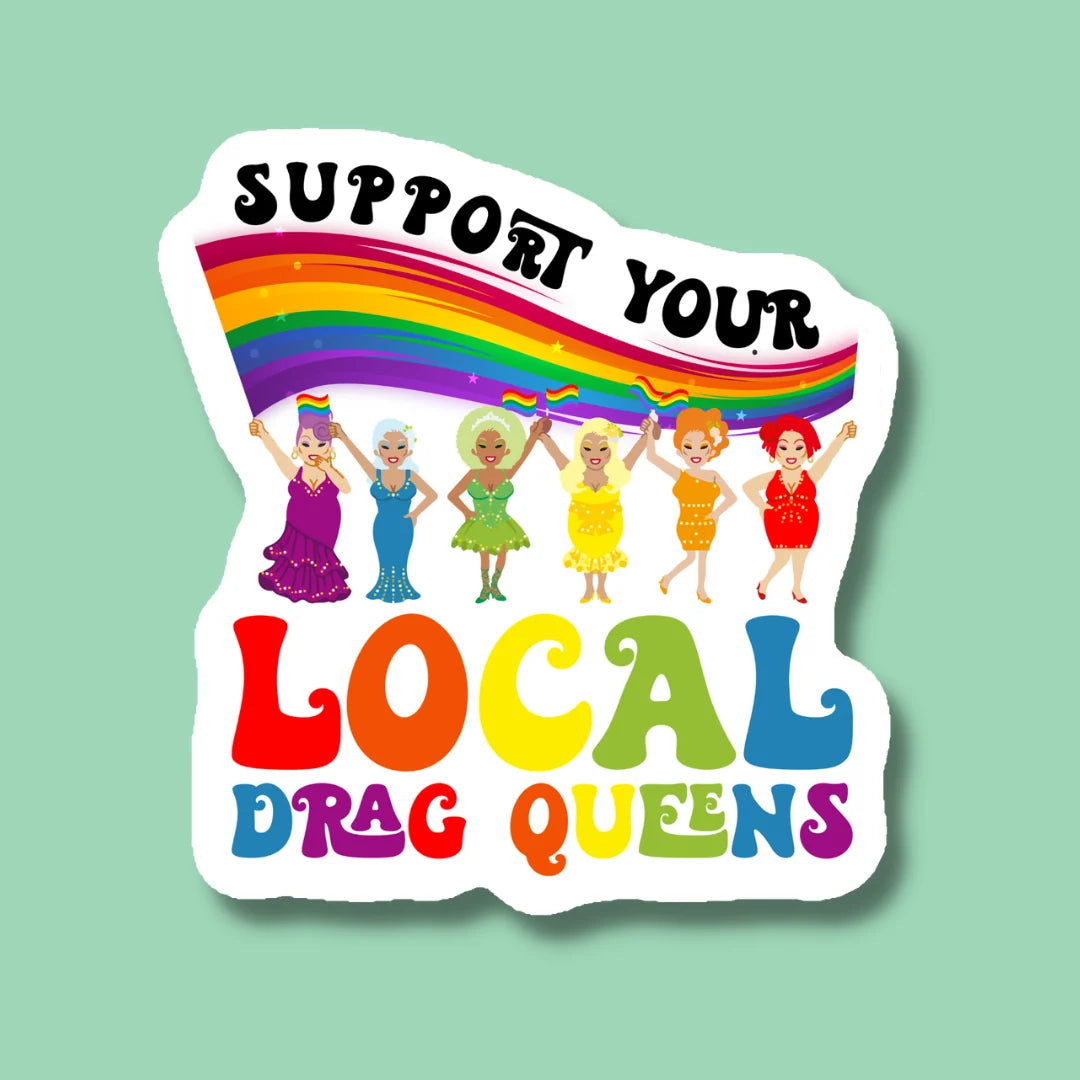 Support Your Local Drag Queens Sticker | Indigo Maiden