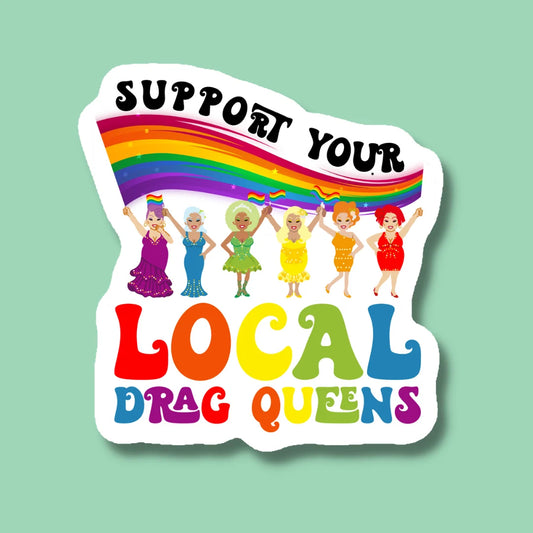 Support Your Local Drag Queens Sticker | Indigo Maiden