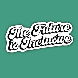 The Future Is Inclusive Sticker