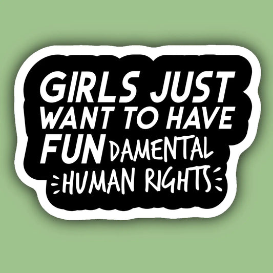 Girls Just Want To Have Fundamental Human Rights Sticker | Indigo Maiden