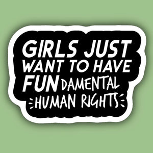 Girls Just Want To Have Fundamental Human Rights Sticker