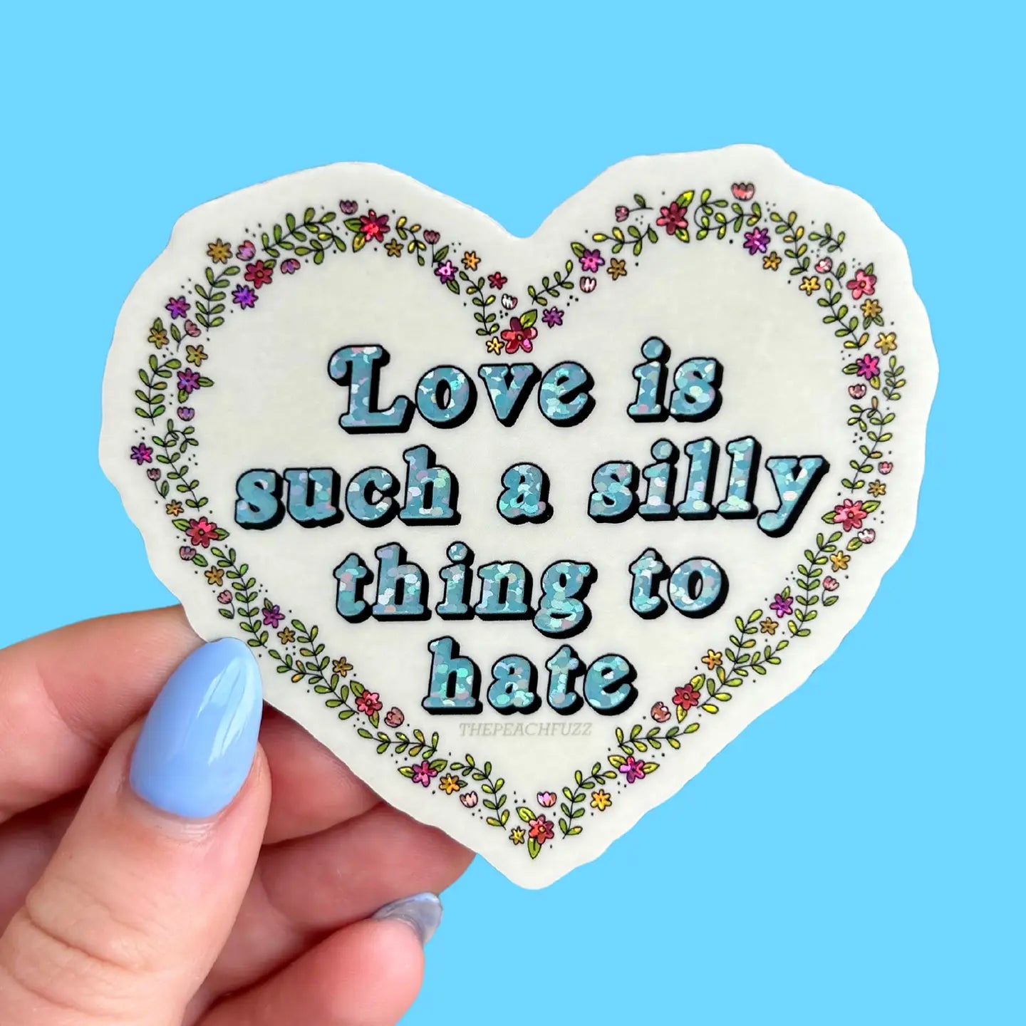 Love is Such a Silly Thing to Hate Sticker | The Peach Fuzz