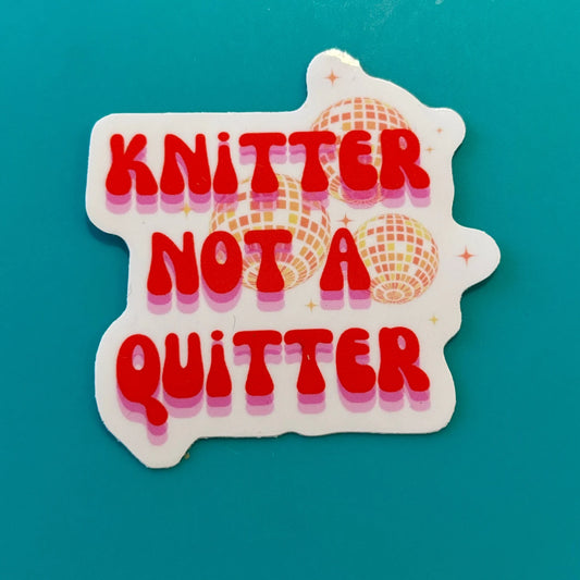 Knitter not a Quitter Sticker | Comma Craft Co.