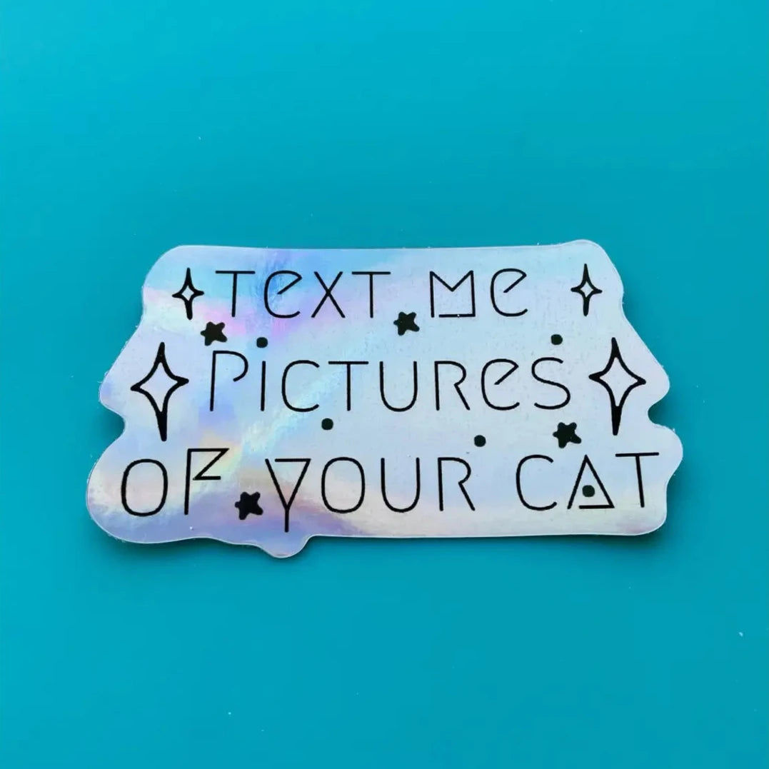 Text Me Pictures of Your Cat Holographic Sticker | Comma Craft Co.