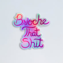 Load image into Gallery viewer, Brioche That Shit Sticker - Shop Exclusive
