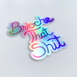Brioche That Shit Sticker - Shop Exclusive