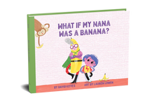 Load image into Gallery viewer, What if My Nana Was a Banana? Children&#39;s Book by David Keyes
