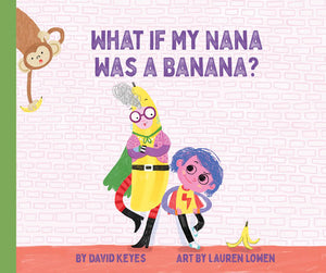What if My Nana Was a Banana? Children's Book by David Keyes
