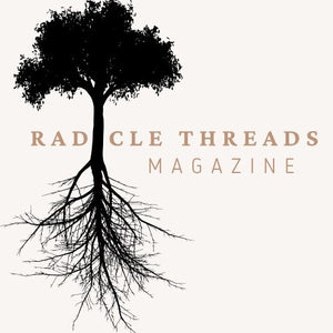 Radicle Threads Magazine Issue 1: Roots